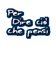 Per dire cio' che pensi